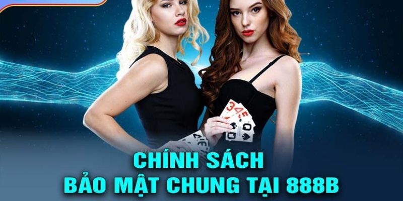 Thông tin về chính sách bảo mật tại sân cược 888B  