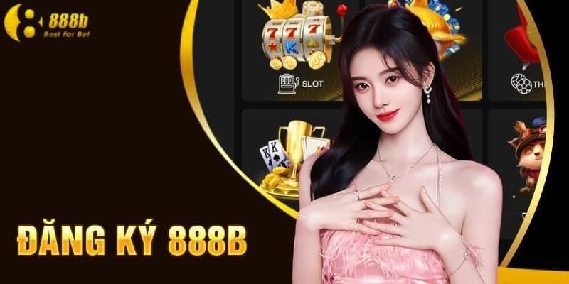 Các đặc quyền người dùng nhận được khi đăng ký tại 888b   