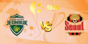 nhan dinh jeonbuk hyundai motors vs fc seoul 6